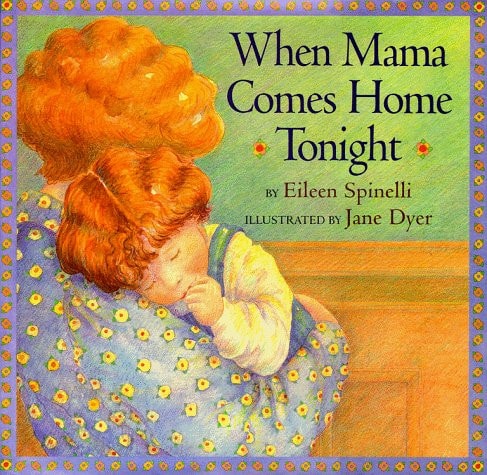 When Mama Comes Home Tonight — Eileen Spinelli