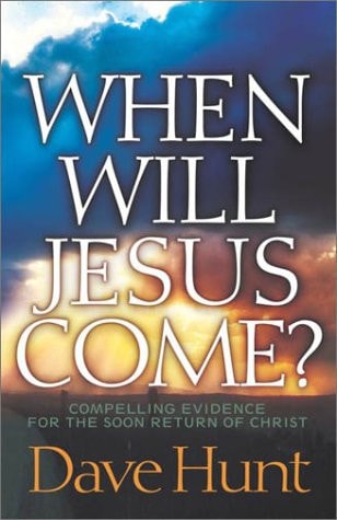 When Will Jesus Come? — Dave Hunt