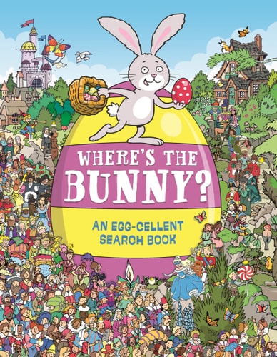 Where’s the Bunny? An Egg-cellent Search-and-Find Book — Chuck Whelon