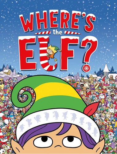 Where’s the Elf? A Christmas Search-and-Find Adventure — Chuck Whelon