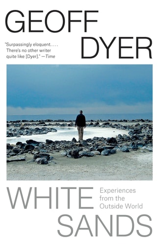 White Sands Experiences from the Outside World — Geoff Dyer