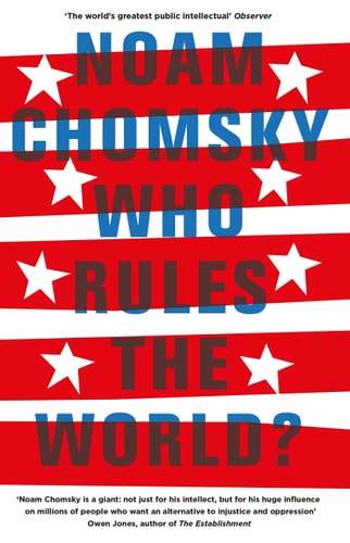 Who Rules the World? — Noam Chomsky