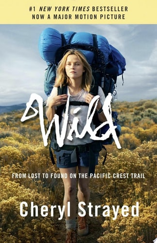 Wild (Movie Tie-in Edition) From Lost to Found on the Pacific Crest Trail — Cheryl Strayed