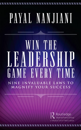Win the Leadership Game Every Time Nine Invaluable Laws to Magnify Your Success — Payal Nanjiani
