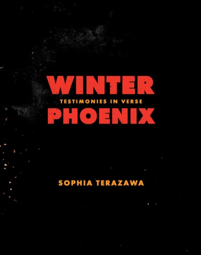 Winter Phoenix Testimonies in Verse — Sophia Terazawa