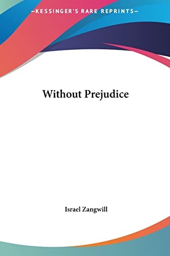 Without Prejudice — Israel Zangwill
