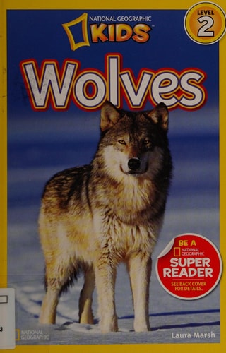 Wolves (National Geographic Kids Readers, Level 2) — Laura Marsh