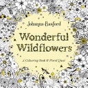 Wonderful Wildflowers A Colouring Book and Floral Quest — Johanna Basford