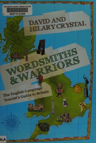 Wordsmiths and Warriors The English-Language Tourist’s Guide to Britain — David Crystal
