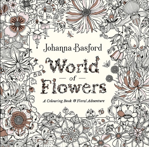 World of Flowers A Colouring Book and Floral Adventure — Johanna Basford