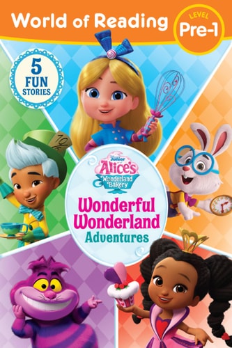 World of Reading: Alice’s Wonderland Bakery: Wonderful Wonderland Adventures, Level Pre-1 — Disney Books
