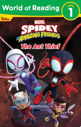 World of Reading: Spidey and His Amazing Friends The Ant Thief — Marvel Press Book Group