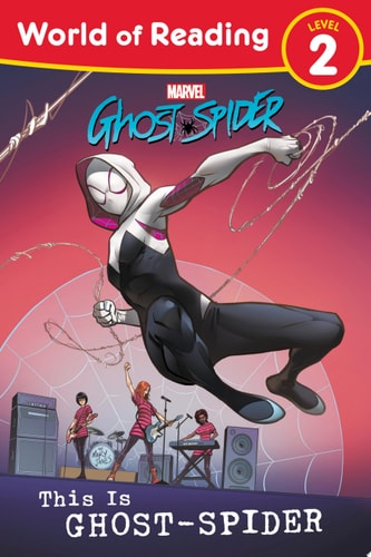 World of Reading: This is Ghost-Spider — Marvel Press Book Group
