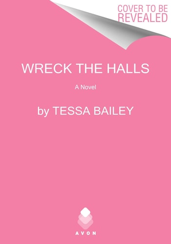 Wreck the Halls A Novel — Tessa Bailey