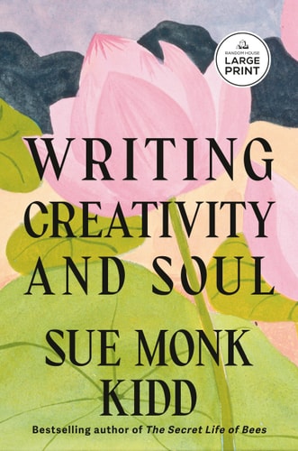 Writing Creativity and Soul — Sue Monk Kidd
