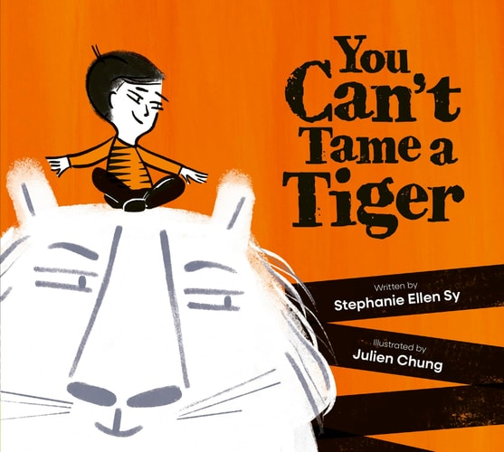 You Can’t Tame a Tiger — Stephanie Ellen Sy