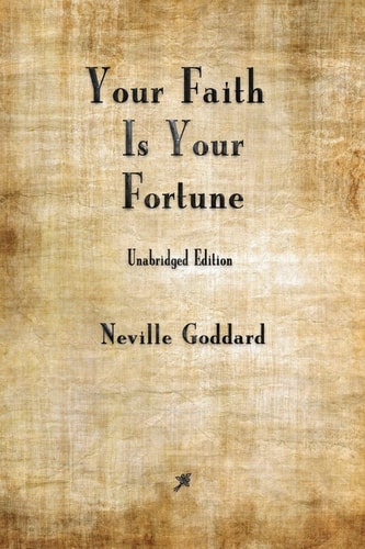 Your Faith is Your Fortune — Neville Goddard
