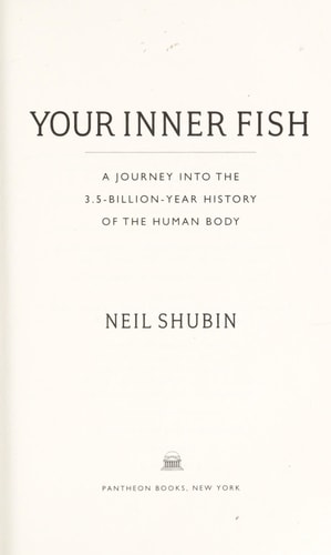 Your Inner Fish A Journey Into the 3.5-billion-year History of the Human Body — Neil Shubin
