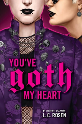 You’ve Goth My Heart — L. C. Rosen