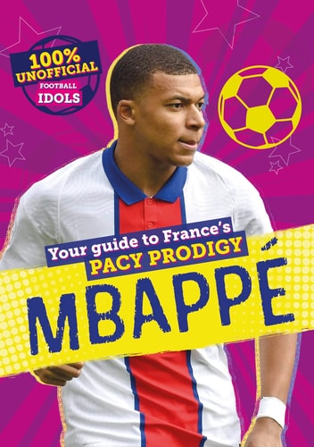 100% Unofficial Football Idols Mbappe — Kevin Pettman