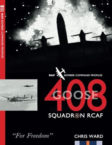 408 (Goose) Squadron RCAF RAF Bomber Command Profiles — Chris Ward