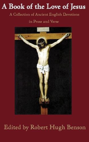 A Book of the Love of Jesus — Robert Hugh Benson
