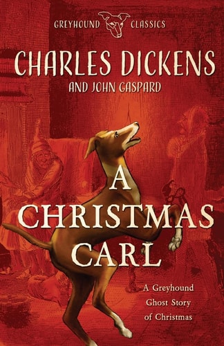 A Christmas Carl A Greyhound Ghost Story of Christmas — John Gaspard