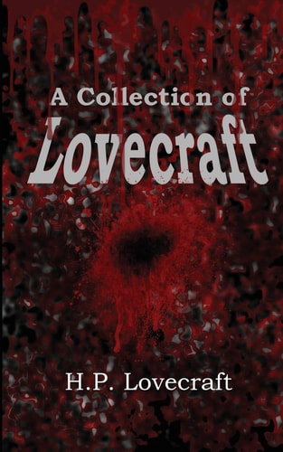 A Collection of Lovecraft — H. P. Lovecraft