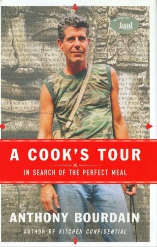 A Cook’s Tour : in Search of the Perfect Meal — Anthony Bourdain