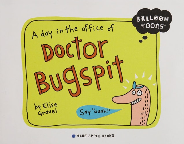 A Day in the Office of Doctor Bugspit — Elise Gravel