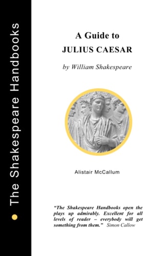 A Guide to Julius Caesar — Alistair McCallum