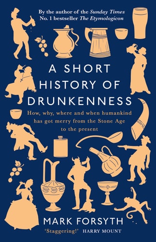 A Short History of Drunkenness — Mark Forsyth