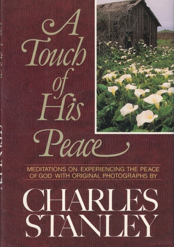 A Touch of His Peace Meditations on Experiencing the Peace of God — Charles F. Stanley
