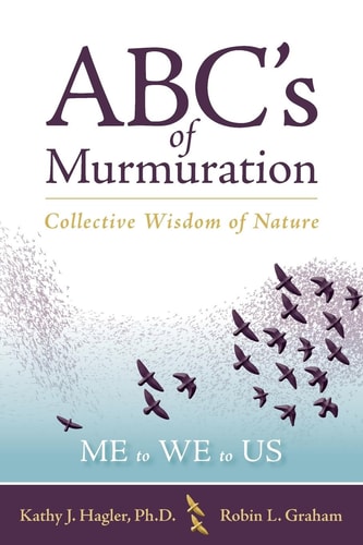 ABC’s of Murmuration Collective Wisdom of Nature — Kathy J. Hagler