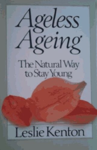 Ageless Ageing The Natural Way to Stay Young — Leslie Kenton