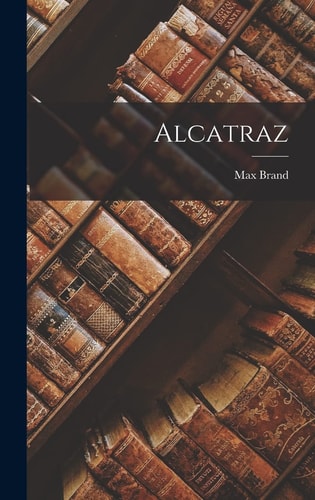 Alcatraz — Max Brand