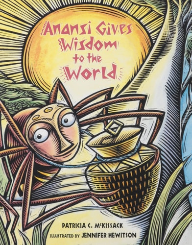 Anansi Gives Wisdom to the World A Folk Tale from Ghana — NATIONAL GEOGRAPHIC LEARNING