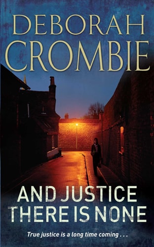 And Justice There is None — Deborah Crombie