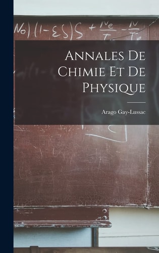 Annales de Chimie Et de Physique — Gay-Lussac Arago