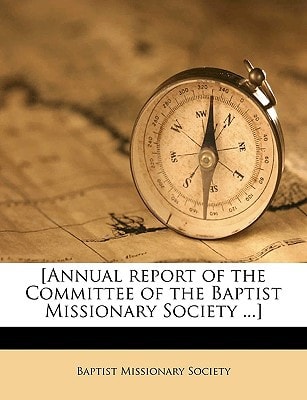 [Annual report of the Committee of the Baptist Missionary Society …] — Baptist Missionary Society