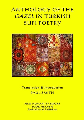 Anthology of the Gazel in Turkish Sufi Poetry — Paul Smith