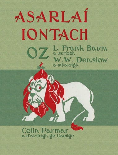 Asarlaí Iontach Oz The Wonderful Wizard of Oz in Irish — Lyman Frank Baum