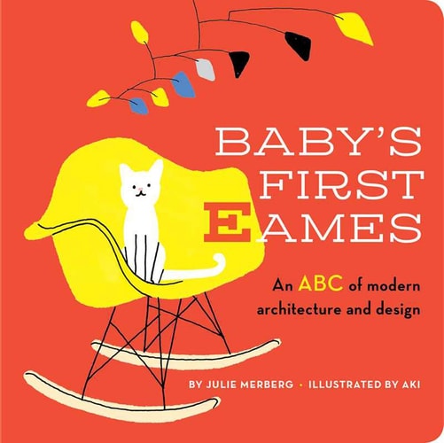 Baby’s First Eames From Art Deco to Zaha Hadid — Julie Merberg