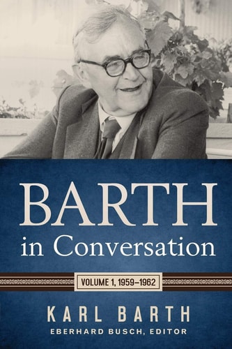 Barth in Conversation — Karl Barth