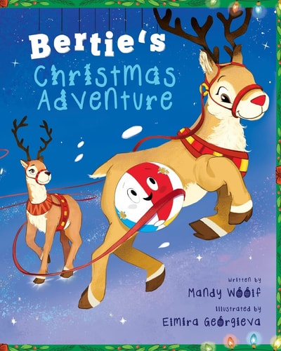 Bertie’s Christmas Adventure — Mandy Woolf