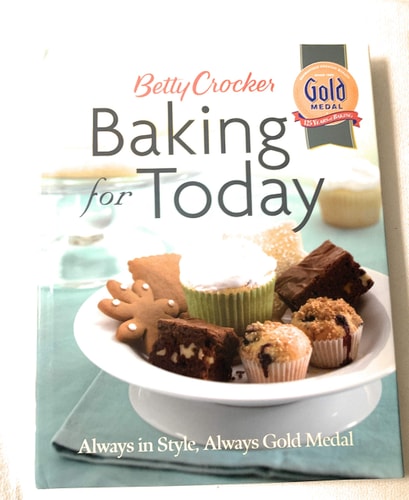 Betty Crocker Baking for Today Always in Style, Always Gold Medal — Betty Crocker