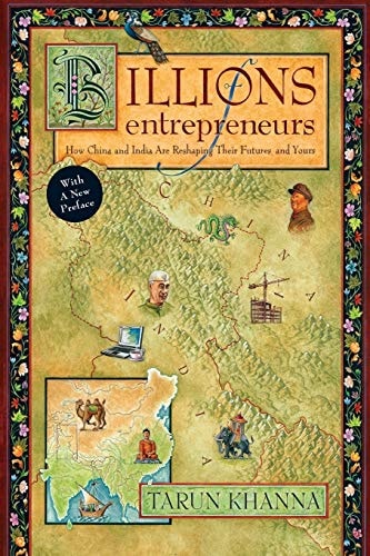 Billions of Entrepreneurs How China and India are Reshaping Their Futures and Yours — Tarun Khanna