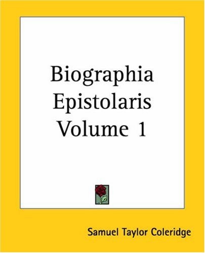 Biographia Epistolaris Volume 1 — Samuel Taylor Coleridge