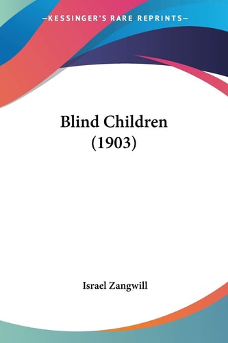 Blind Children (1903) — Israel Zangwill