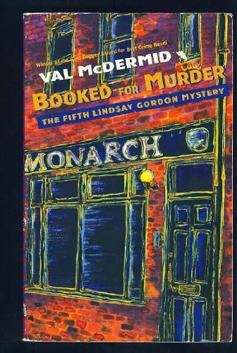 Booked for Murder The Fifth Lindsay Gordon Mystery — Val McDermid